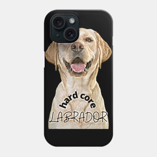 Hard core Labrador (dog) Phone Case