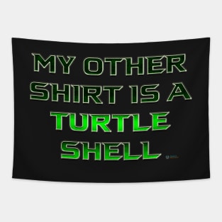 My Other Shirt is a Turtle Shell (Teenage Mutant Ninja Turtles) Tapestry