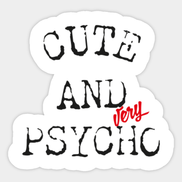 Girl power sayings. Cute and very psycho, funny feminist quote. - Cute But Psycho - Sticker | TeePublic Girl power sayings. Cute and very psycho, funny feminist quote. - Cute But Psycho - Sticker | TeePublic