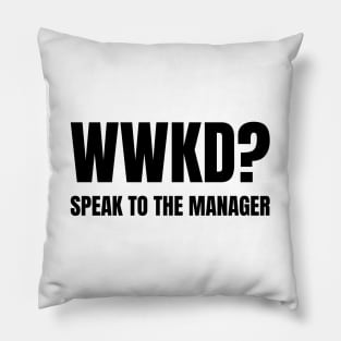 WWKD What Would Karen Do? Speak To The Manager (Black Text) Pillow