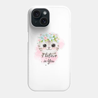 I believe in you kitty Phone Case