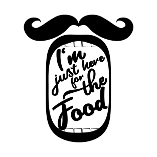 I'm just here for the Food T-Shirt