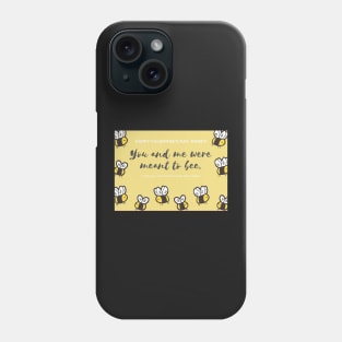 You and Me Were Meant to Bee - Valentines Day Card Phone Case