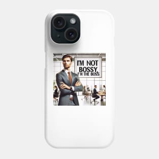 I'M NOT BOSSY, I'M THE BOSS Phone Case