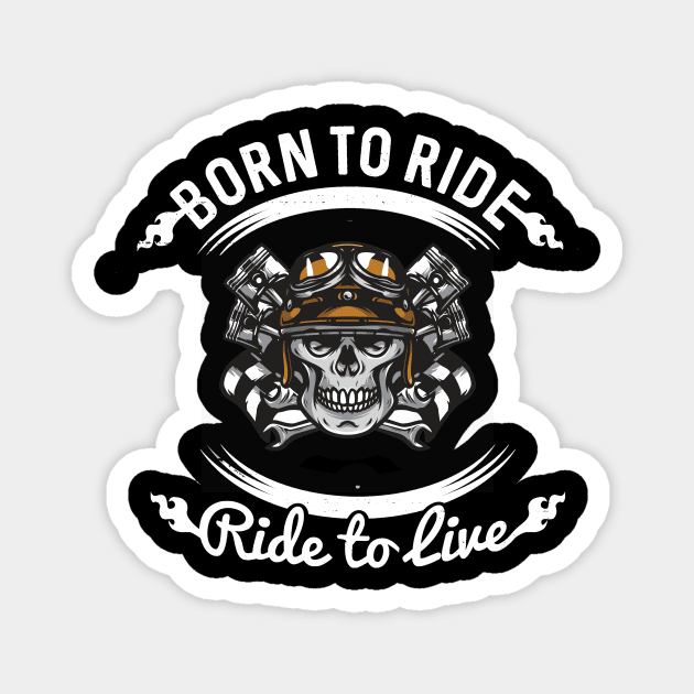 Born to ride Magnet by WHOLESALENERD