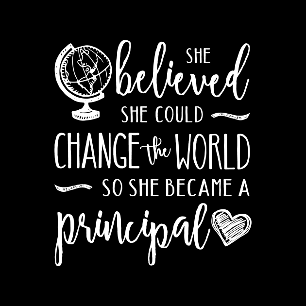 Principal - She Believed She Could  Change the by TheStuffHut