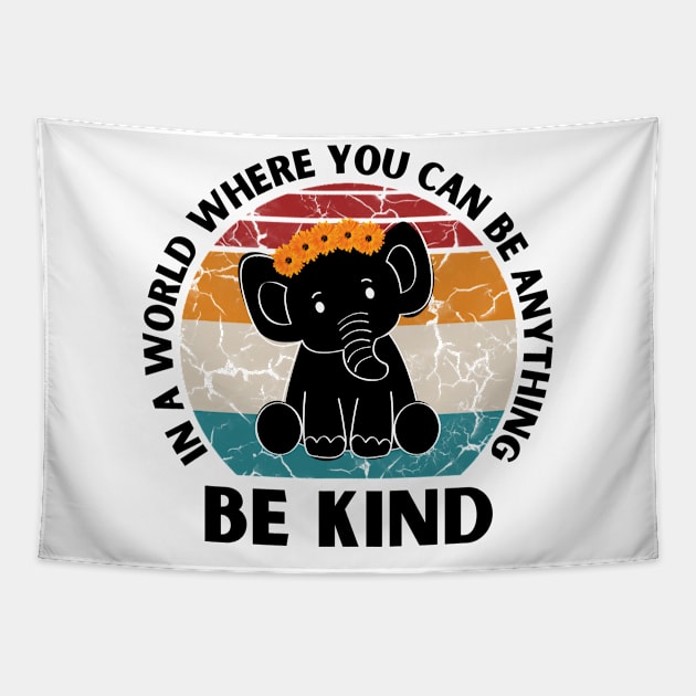 In a world where you can be anything be kind Elephant Tapestry by JustBeSatisfied