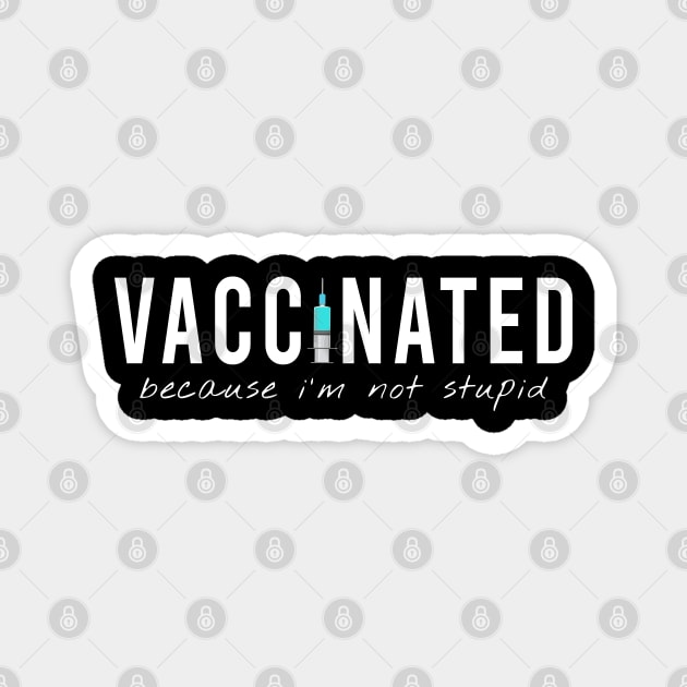 vaccinated, because i am not stupid Magnet by rsclvisual