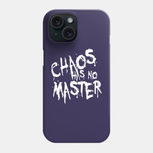 Chaos Has No Master Messy Philosophical Quote Phone Case