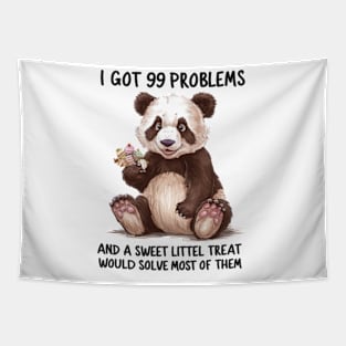 I Got 99 Problems And A Sweet Little Treat Would Solve Most Of Them Tapestry