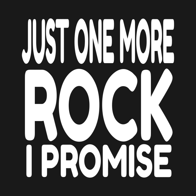 Just One More Rock I Promise design by KnMproducts