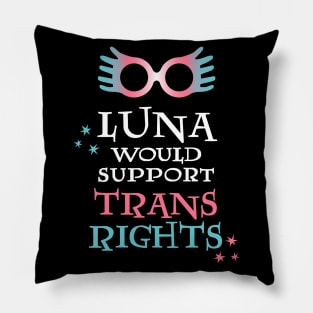 Luna Would Support Trans Rights Pillow