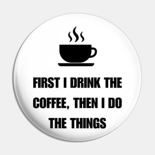 first i drink coffee then i do things light Pin