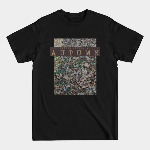 Discover United Colors Of Autumn - Autumn Colors - T-Shirt