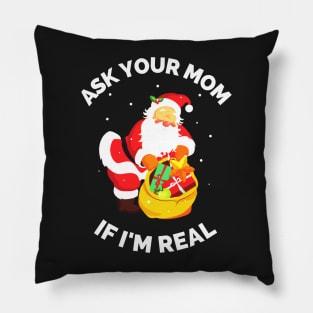 Ask Your Mom If I'm Real Funny Christmas Santa Claus Xmas Pillow