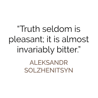 Truth seldom is pleasant Solzhenitsyn T-Shirt