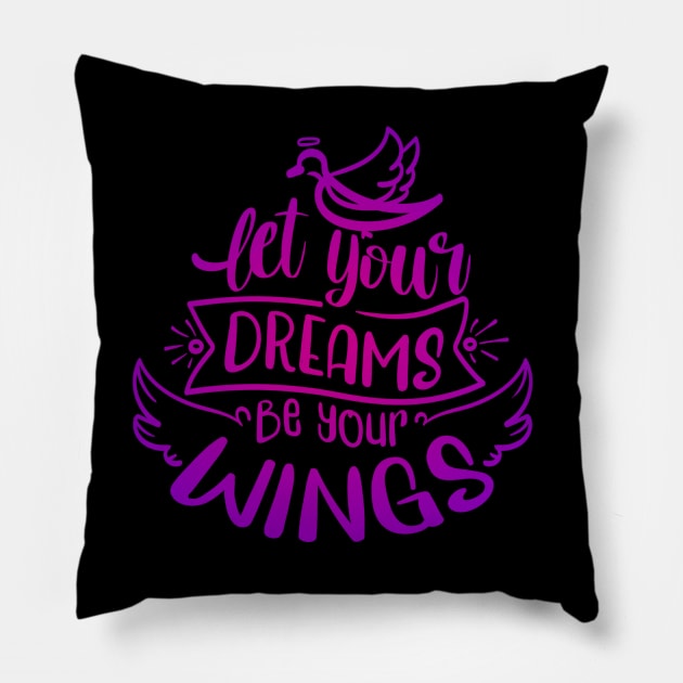 Let Your Dreams Be Your Wings Pillow by Whimsical Splendours