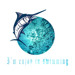 I'm enjoy in swimming,summer coming. T-Shirt