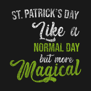 St. Patrick's Day - magical day T-Shirt