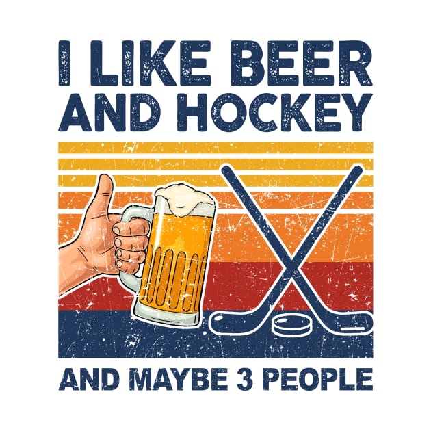 I Like Beer And Hockey And Maybe 3 People by paveldmit