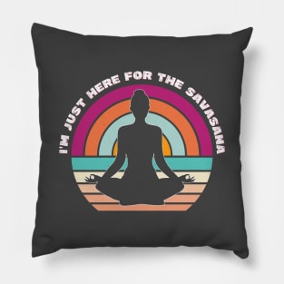 I'm just here for the savasana Pillow