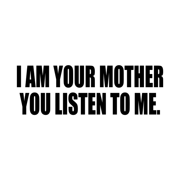 I am your mothеr You listen to me music by It'sMyTime