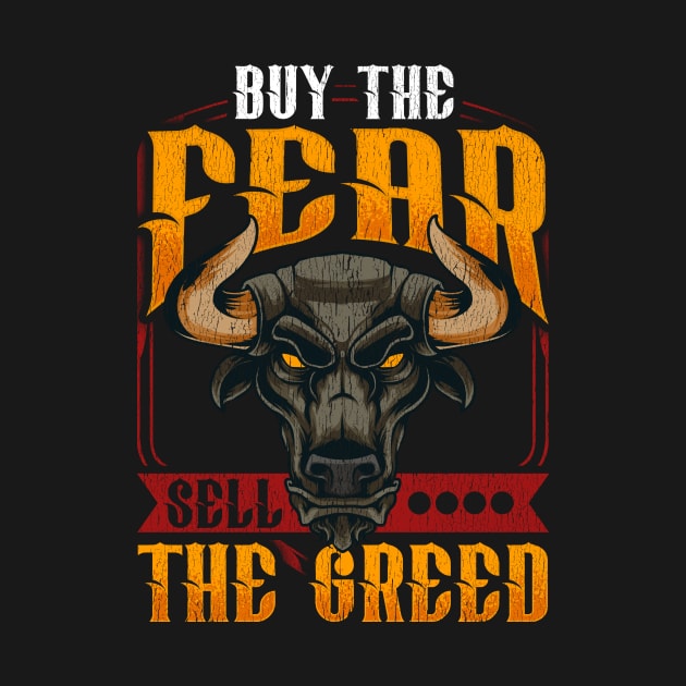 Buy The Fear Sell The Greed Trading Investing Bull by theperfectpresents