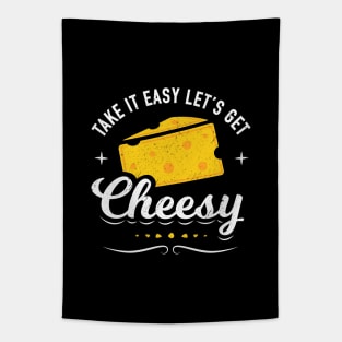 Cheese Lover Gift - Take it Easy Let's Get Cheesy Tapestry