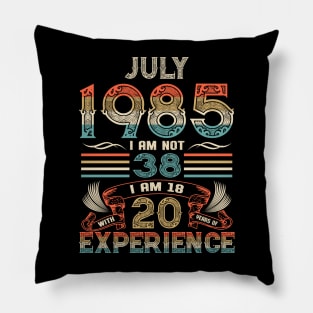 Vintage Birthday July 1985 I'm not 38 I am 18 with 20 Years of Experience Pillow