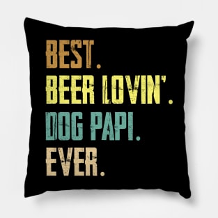 Best Beer Loving Dog Papi Ever Pillow