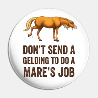 Kicking Fancy • Brown Text • Don't Send a Gelding to do a Mare's Job Pin