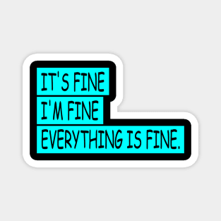 EVERYTHING IS FINE Magnet