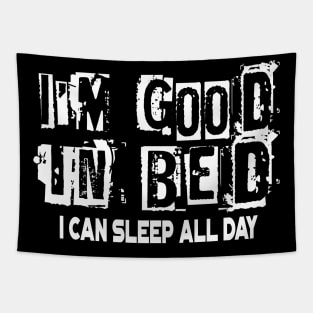 I'm Good In Bed I Can Sleep All Day Funny Pun Tapestry