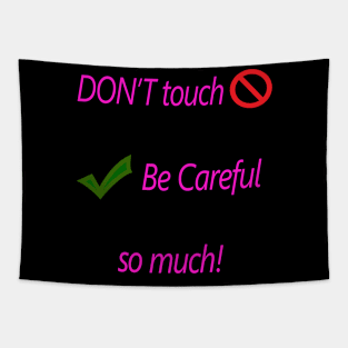 Don't touch Tapestry