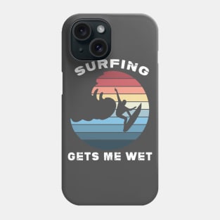 Surfing gets me wet Phone Case