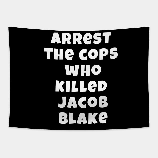 Arrest The Cops Who Killed Jacob Blake Tapestry by Giftadism