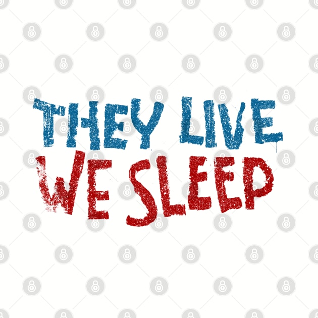 They Live We Sleep by huckblade