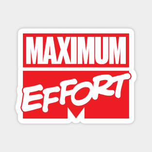 Maximum Effort Magnet