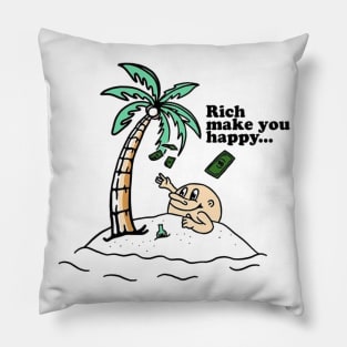Rich Make You Happy Pillow
