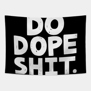 Do Dope Shit Tapestry