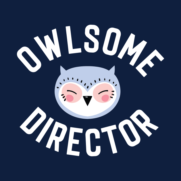 Owlsome Director Pun - Funny Gift Idea by BetterManufaktur