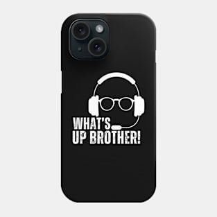 WHAT'S UP BROTHER Phone Case