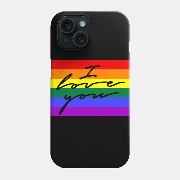 I LOVE YOU on Pride Flag/ LGBTQ Phone Case by SquareClub