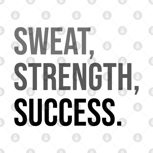 SWEAT, STRENGTH, SUCCESS. | Minimal Text Aesthetic Streetwear Unisex Design for Fitness/Athletes | Shirt, Hoodie, Coffee Mug, Mug, Apparel, Sticker, Gift, Pins, Totes, Magnets, Pillows by design by rj.