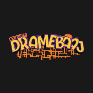 Crertified  dramebaaj (overdramatic) T-Shirt