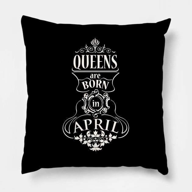 Queens are born in April Pillow by ArteriaMix