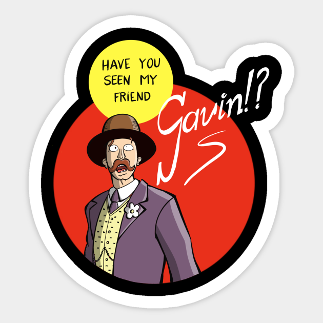 Have you seen my friend Gavin?! - Dead Redemption 2 - Sticker TeePublic