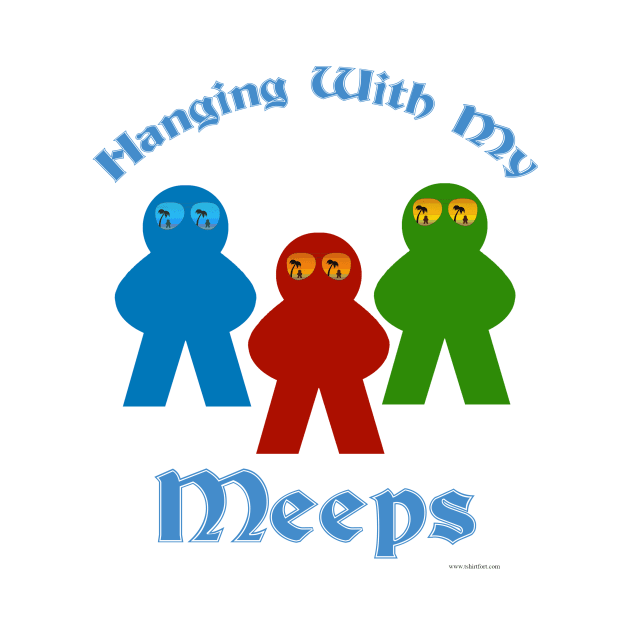 Hanging With My Meeps Game Slogan by Tshirtfort