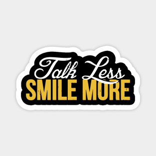 Talk Less Smile More Historic Magnet