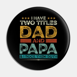 I Have Two Titles Dad And Papa Father's Day Gift Pin